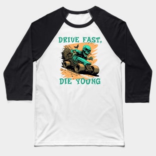 Drive fast, die young Baseball T-Shirt